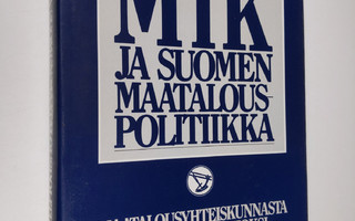 MTK ja Suomen maatalouspolitiikka Maatalousyhteiskunnasta...