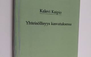 Kalevi Kaipio : Yhteisöllisyys kasvatuksessa : Yhteisökas...