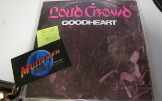 LOUD CROWD - GOODHEART 7'' SUOMI '88 M-/EX-