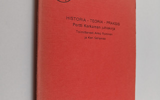 Historia, teoria, praksis : Pertti Karkaman juhlakirja