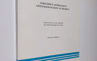 Kimmo Pahkala : Iäkkäiden depressiot : epidemiologinen tu...