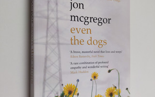 Jon McGregor : Even the Dogs