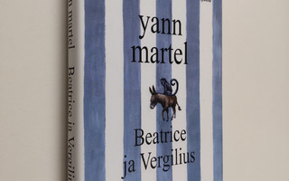 Yann Martel : Beatrice ja Vergilius (ERINOMAINEN)