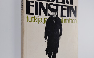 Heikki ym. (toim.) Oja : Albert Einstein : tutkija ja ihm...