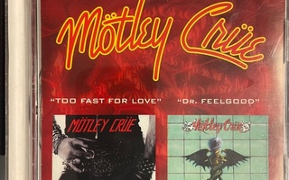MÖTLEY CRÜE - Too Fast For Love / Dr. Feelgood cd
