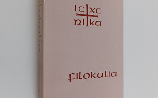 Filokalia I osa : Kokoelma pyhien kilvoittelijaisien kirj...