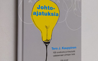 Tero J. Kauppinen : Johtoajatuksia : 100 oivallusta ja ki...