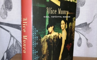 Alice Munro - Viha, ystävyys, rakkaus - 2.p.2003