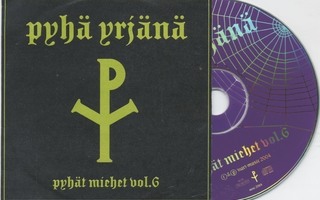 PYHÄ YRJÄNÄ: Pyhät Miehet Vol. 6 – CDr 2004 - WART-music