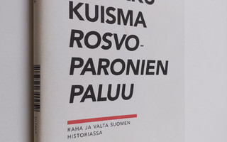Markku Kuisma : Rosvoparonien paluu : raha ja valta Suome...
