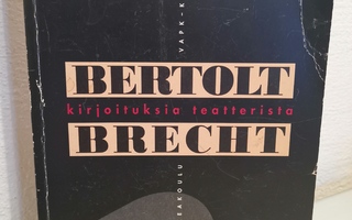 Bertolt Brecht : Kirjoituksia teatterista