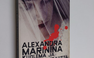 Alexandra Marinina : Kuolema ja vähän rakkautta