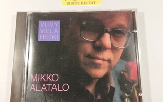 (SL) CD) Mikko Alatalo – Viivy Vielä Hetki (1993)