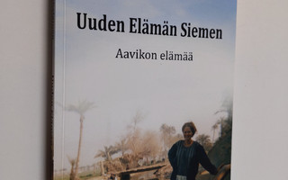 Elise Tykkyläinen : Uuden elämän siemen : aavikon elämää ...