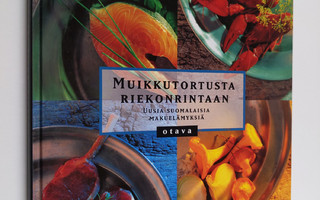 Eero Mäkelä : Muikkutortusta riekonrintaan : uusia suomal...