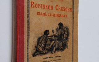 Daniel Defoe : Robinson Crusoen elämä ja kummalliset seik...