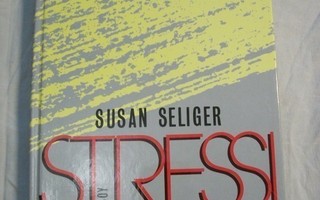 Susan Seliger - Stressi : Myönteinen voima