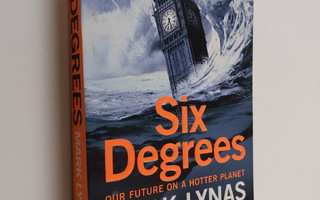 Mark Lynas : Six degrees : our future on a hotter planet