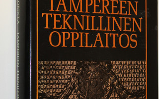 Veikko Valorinta : Tampereen teknillinen oppilaitos 1886-...