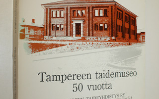 Anneli (toim.) Ilmonen : Tampereen taidemuseo 50 vuotta :...