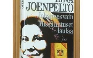 Joenpelto Eeva: Johannes vain - Missä lintuset laulaa. 1p.