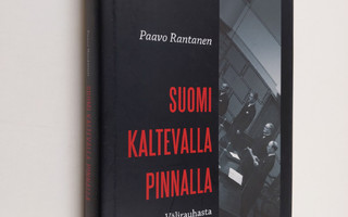 Paavo Rantanen : Suomi kaltevalla pinnalla : välirauhasta...