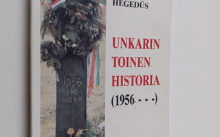 Kalman Hegedus : Unkarin toinen historia : (1956-1991)