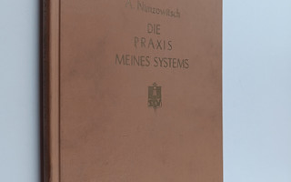 A. Nimzowitsch : Die Praxis meines Systems : Illustriert ...