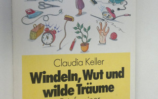 Claudia Keller : Windeln, Wut und wilde Träume : briefe e...