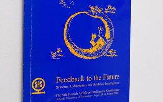 Feedback to the future : Systems, Cybernetics and artific...