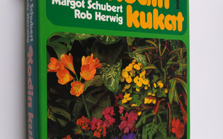 Margot Schubert : Kodin kukat : suuri huonekasvikirja