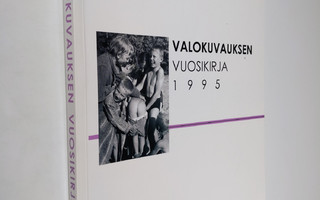 Valokuvauksen vuosikirja 1995 = Finsk fotografisk årsbok ...