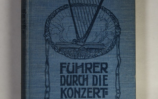 Max Burkhardt : FÜHRER DURCH DIE KONZERTMUSIK (1909)