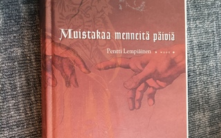 Pentti Lempiäinen: Muistakaa menneitä päiviä, WSOY 2006