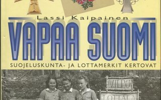"Vapaa Suomi Suojeluskunta ja Lottamerkit kertovat"