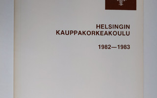 Helsingin kauppakorkeakoulu : Kertomus lukuvuodesta 1982-...