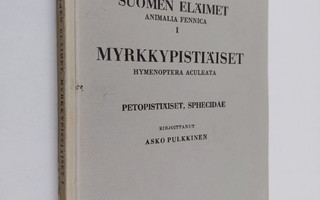 Asko Pulkkinen : Suomen eläimet 1 : Myrkkypistiäiset ; Pe...