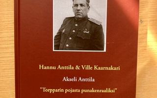 Anttila: Akseli Anttila, torpparin pojasta punakenraaliksi