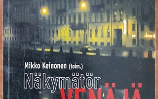 Mikko Keinonen: Näkymätön Venäjä - Kirjoituksia Pietarista