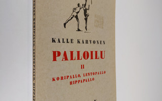 Kalle Karvonen : Palloilu 2 : Koripallo ; Lentopallo eli ...
