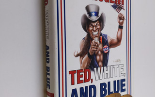 Ted Nugent : Ted, White and Blue - The Nugent Manifesto