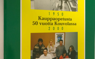 Salme Hintsala-Kauppi : Kauppaopetusta 50 vuotta Kouvolas...