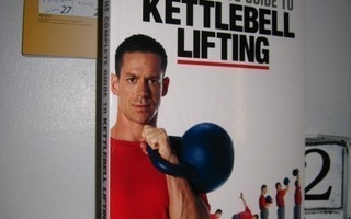 Steve Cotter: The Complete Guide to Kettlebell Lifting