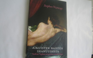 Stephen Vizinczey - Aikuisten naisten ihanuudesta