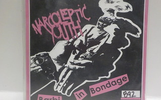 NARCOLEPTIC YOUTH - BARBI IN BONDAGE - UUSI 7"