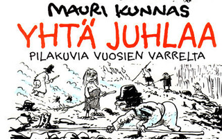 YHTÄ JUHLAA - Pilakuvia vuosien varrelta (M. Kunnas 2014)