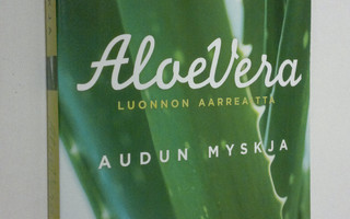 Audun Myskja : Aloe vera : luonnon aarreaitta