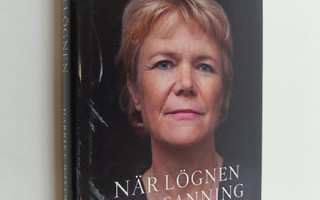 Harriet Wallberg-Henriksson : När lögnen blir sanning : o...