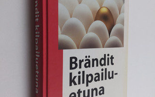 Hannu Laakso : Brändit kilpailuetuna : miten rakennan ja ...