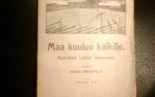 Arvid Järnefelt  MAA KUULUU KAIKILLE (2 lis. p.1908) Sis.pk